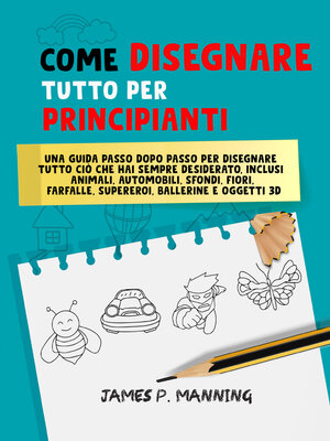 cover image of Come Disegnare Tutto per Principianti